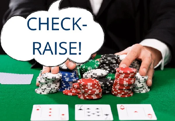 Check Raise trong Poker là gì? Khám phá tuyệt chiêu chơi Poker