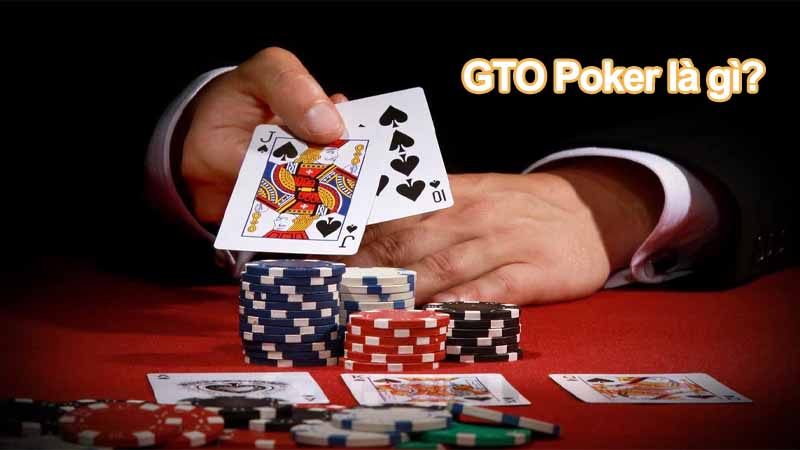 Giải thích chi tiết GTO Poker là gì và tầm quan trọng của nó trong thực chiến